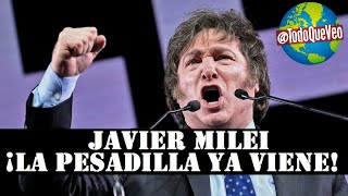 Javier Milei ¡la pesadilla Ya viene [upl. by Katt623]