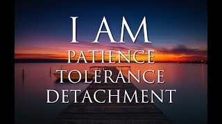 I AM Affirmations Patience Detachment Tolerance Acceptance Inner Power Solfeggio 852Hz amp 963Hz [upl. by Weatherby504]