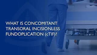 Concomitant Transoral Incisionless Fundoplication cTIF An Innovative Antireflux Procedure [upl. by Lehcar]