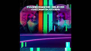 Imagine Dragons  Believer Voxell Phantom Kova rmx [upl. by Yattirb720]