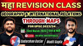 Maha Revision Class  Geography amp IR through Maps  UPSC 202324  SudarshanGurjar amp MuditGupta [upl. by Anada538]