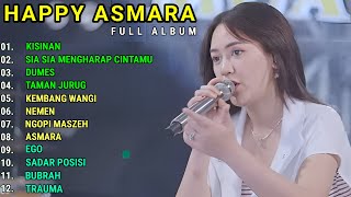 HAPPY ASMARA  KISINAN  SIA SIA MENGHARAP CINTAMU  HAPPY ASMARA FULL ALBUM TERBARU 2023 [upl. by Ande]