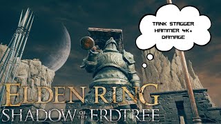 TANK STAGGER HAMMER  4K DAMAGE  Elden Ring Shadow Of The Erdtree [upl. by Tay678]