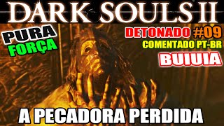 Dark Souls 2  Detonado Pura Força 9  BOSS A Pecadora Perdida  Exaltação dos Pecadores [upl. by Caren]