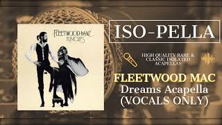 Fleetwood Mac DREAMS Acapella VOCALS ONLY [upl. by Lienad]