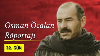 Osman Öcalan Röportajı  32 Gün Arşivi [upl. by Sherri]