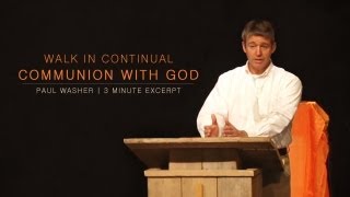 Walk in Continual Communion with God  Paul Washer [upl. by Ajssatan]