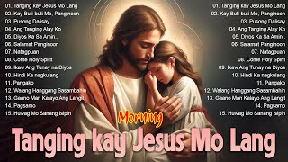 MORNING TAGALOG CHRISTIAN WORSHIP SONGS 2024 🙏 KAY BUTIBUTI MO PANGINOON 🙏 BEST TAGALOG JESUS SONGS [upl. by Elehcim]