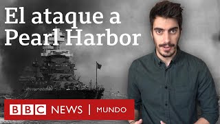 Cómo fue el ataque a Pearl Harbor y por qué cambió el rumbo de la Segunda Guerra Mundial [upl. by Bedwell754]