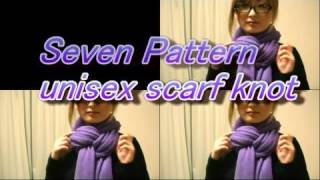 Seven Pattern unisex scarf knot ７パターンのマフラーの巻き方 男女兼用編 [upl. by Isidore554]