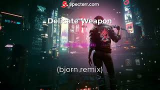 Delicate Weapon bjorn remix [upl. by Girovard360]