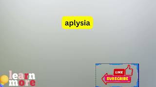 How to Pronounce aplysia [upl. by Thornie558]