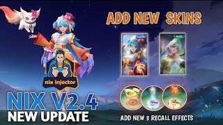 GAMEPLAY ADD 2 SKIN amp 3 RECALL EFFECTS NIX V24  Nix injector new update [upl. by Bernelle275]