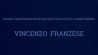 Vincenzo Franzese  Esame Composizione Musicale Elettroacustica 2024 II Anno biennio [upl. by Sukram]