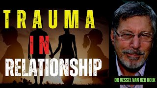 Healing Love Dr Bessel van der Kolk Unravels Trauma in Relationships [upl. by Lothair]