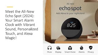 Meet the AllNew Echo Spot 2024 Smart Alarm Clock w Vibrant Sound Personalized Touch amp Alexa Magic [upl. by Anad]