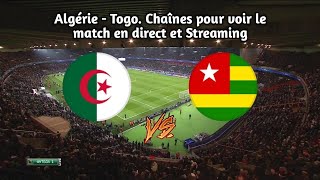 Algérie  Togo Chaînes pour voir le match en direct et Streaming [upl. by Brainard]