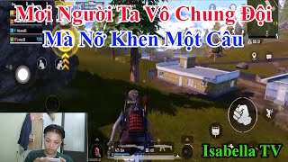 Isabella TV  Mời Người Ta Vô Chung Đội Mà Nỡ Khen Một Câu [upl. by Hampton]