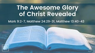 The Awesome Glory of Christ Revealed [upl. by Alien]