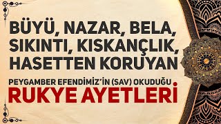 Büyü Nazar Bela Sıkıntı Kıskançlık Hasetten Koruyan HzMuhammedin sav Okuduğu Rukye Ayetleri [upl. by Bernelle98]