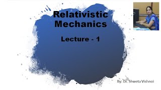 Inertial and Non Inertial Frame of Reference  Relativistic Mechanics  Lecture 1 [upl. by Idorb]