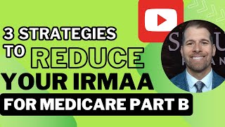 3 Strategies to Reduce Your IRMAA for Medicare Part B [upl. by Atrim2]