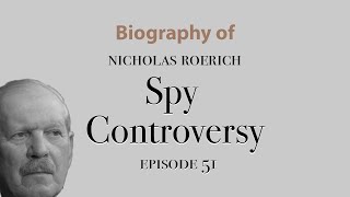 The EXPEDITION ⛺️ Spy Controversy  Nicholas Roerich Biography 1926 Episode 51 [upl. by Yoho833]