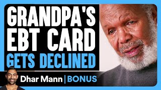 Grandpas EBT CARD Gets DECLINED  Dhar Mann Bonus [upl. by Neukam]