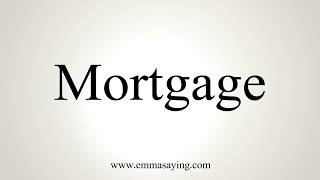 How To Pronounce Mortgage [upl. by Bernadine262]