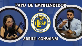 Papo de empreendedor 06  Adrieli Gonsalves [upl. by Ydnik837]