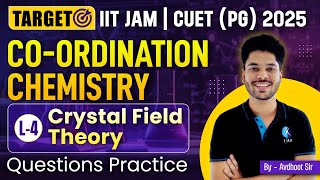 Crystal Field Theory  Coordination Chemistry  Target IIT JAM  CUET PG 2025  L4  IFAS [upl. by Wichern172]