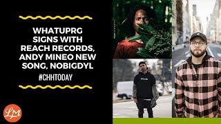 WHATUPRG SIGNS TO REACH RECORDS NOBIGDYL AND ANDY MINEO CHHTODAY [upl. by Lyrem90]