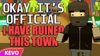 Okay its official I have ruined this town [upl. by Apeed]