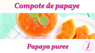 COMPOTE DE PAPAYE pour bébé et toute la famille  Papaya puree  Fruit exotique  Exotic fruit [upl. by Efren96]