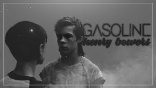 GASOLINE  HENRY BOWERS ♥ [upl. by Dur]