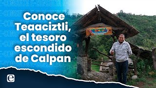 Conoce Teaaciztli el tesoro escondido de Calpan [upl. by Sowell132]