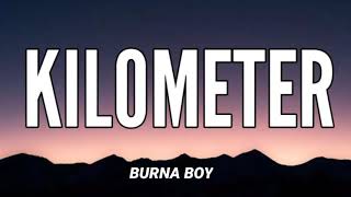 BURNA BOY  KILOMETER  LYRICS [upl. by Selden166]