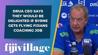 Drua CEO says they would be delighted if Byrne gets Flying Fijians coaching job [upl. by Llewxam179]