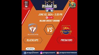 2024 Premier 35 Overs  Blackcaps Vs Predators  LIVE from Inland Cricket Ground [upl. by Win667]