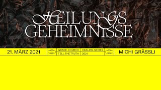 HEILUNGSGEHEIMNISSE  Michi Grässli  21 März 2021 [upl. by Thedrick]