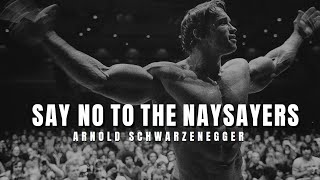 Arnold Schwarzenegger  Say No To The Naysayers  Motivational Speech  Success Nation [upl. by Xineohp263]