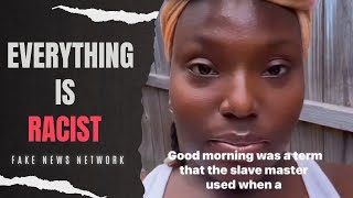 Saying Good Morning is Racist and Pro Slavery [upl. by Stacee764]