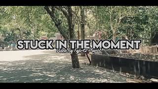 Slow Remix Stuck in the Moment  Dj Slow Remix Video By Fyp12 Project  Perjalanan Ke Liya [upl. by Irek]