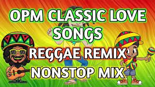 BEST CLASSIC OPM LOVE SONGS  REGGAE REMIX  NONSTOP MIX  DJ SOYMIX [upl. by Kalindi630]