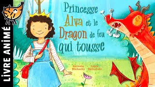 La Princesse Alva et le Dragon de feu Qui Tousse 👸🏻 Histoires amp Contes  Un Livre féérique moderne [upl. by Adaline330]