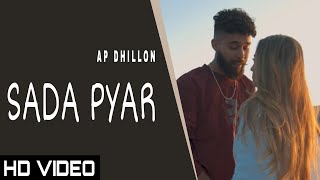 Sada Pyar Official VideoAp DHILLON  Gurinder Gill  New Punjabi Song 2022 Ap Dhillon New Song [upl. by Aidnic950]