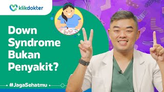 Fakta Down Syndrome Sindrom Down Jangan Salah Paham Lagi  dr Alvin Saputra [upl. by Ahselaf]