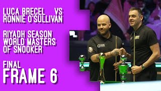 Brecel vs OSullivan  Frame 6  Final  Riyadh 2024 snooker lucabrecel ronnieosullivan [upl. by Odravde334]