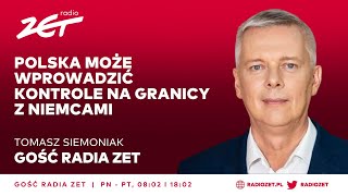 Szef MSWiA Niemieckie służby łamią prawo Możemy rozważyć wprowadzenie kontroli  Gość Radia ZET [upl. by Aitercul946]