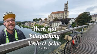 Week end bikepacking Vexin et Seine Partie 2 [upl. by Ellenet]